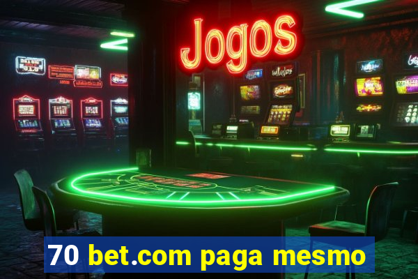 70 bet.com paga mesmo